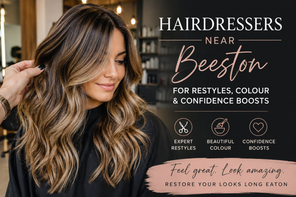 ✂️ Hairdressers Near Beeston for Restyles, Colour and Confidence Boosts 1 Hairdressers Near Beeston for Restyles, Colour and Confidence Boosts